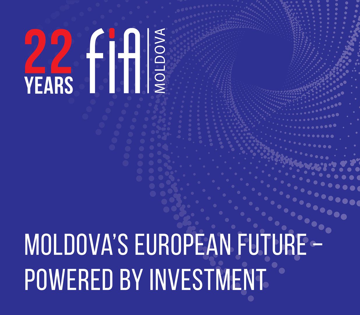 22 Years of FIA – Moldova’s European Future Powered by Investment!